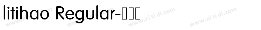 litihao Regular字体转换 litihao Regular字体转换
